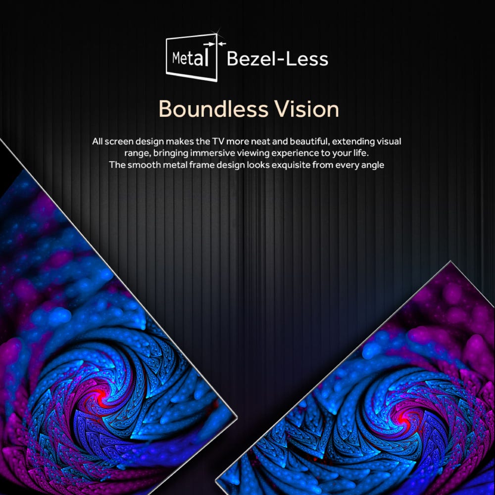 Metal bezel-less TV design with immersive full-screen visuals