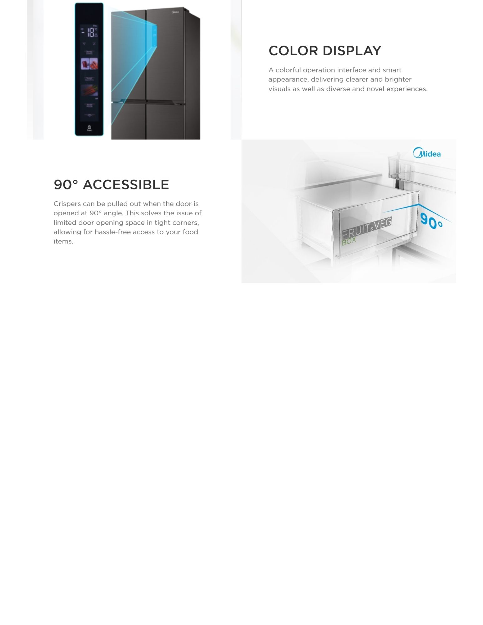 Refrigerator features: Color Display for a brighter and clearer visual interface, and 90° Accessible design for easy access to crisper drawers by opening the door at a 90° angle, solving space limitations in tight corners.