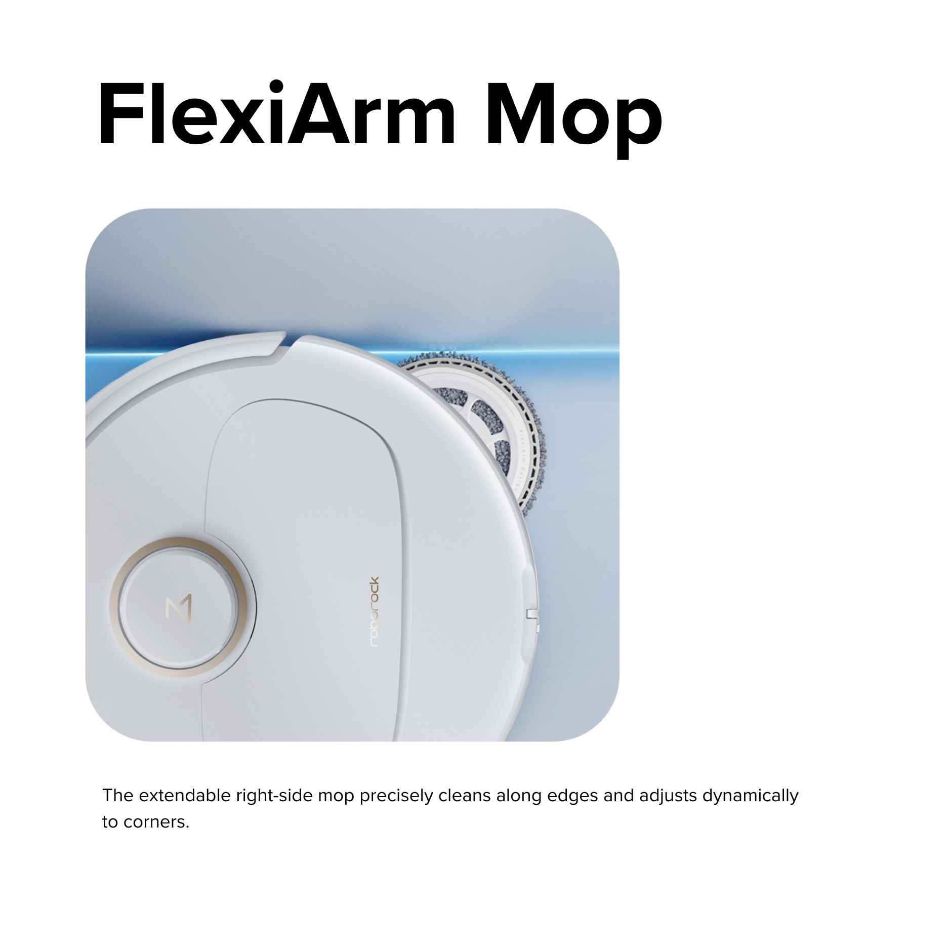 Roborock robot vacuum with FlexiArm edge mopping