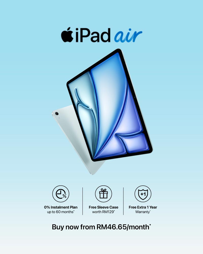 Pre-order iPad Air from RM46.65/month. Get 0% instalment, free sleeve case, and extra 1-year warranty.